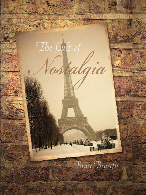 Title details for The Cult of Nostalgia by Bruce Bruschi - Available